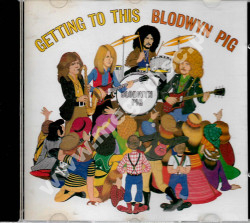 BLODWYN PIG - Getting To This - UK BGO Edition - POSŁUCHAJ