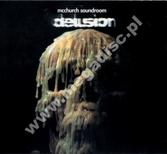 McCHURCH SOUNDROOM - Delusion - GER Pilz Digipack Edition - POSŁUCHAJ