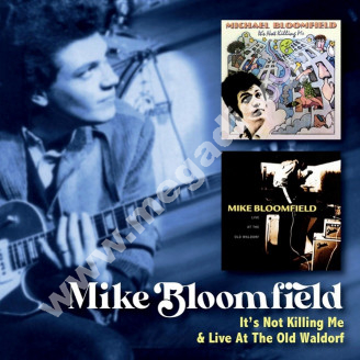 MIKE BLOOMFIELD - It's Not Killing Me / Live At The Old Waldorf (2CD) - UK Floating World Edition - POSŁUCHAJ