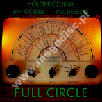 HOLGER CZUKAY / JAH WOBBLE / JAKI LIEBEZEIT - Full Circle - GER Gronland Remastered Digipack Edition - POSŁUCHAJ